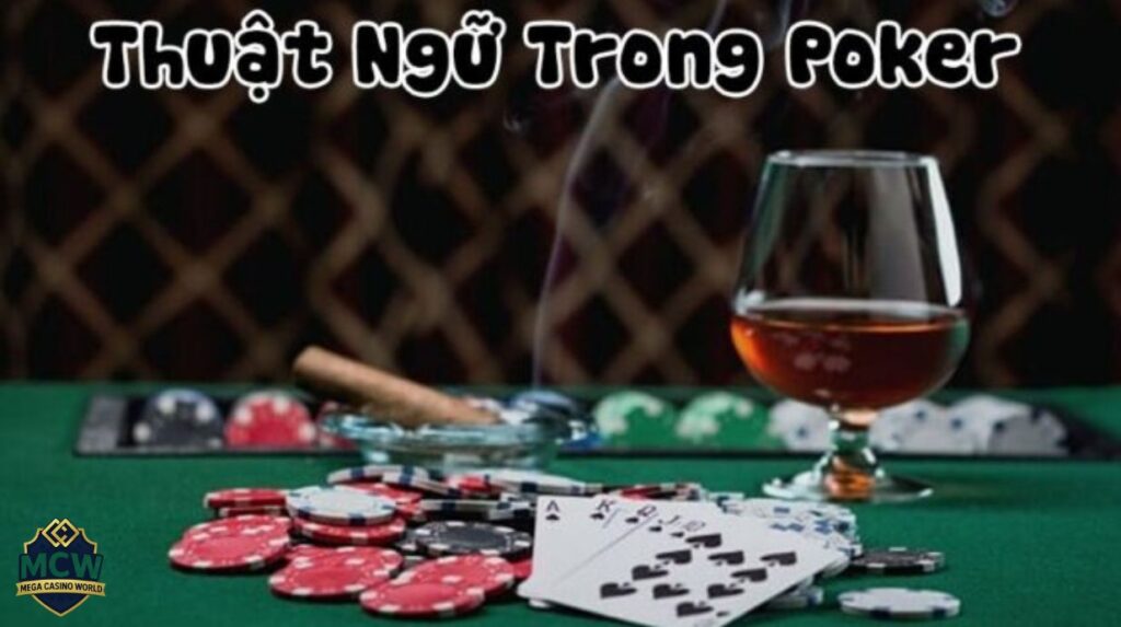 Từ Điển Thuật Ngữ Poker Từ A-Z: Cẩm Nang Chi Tiết Cho Người Mới Bắt Đầu